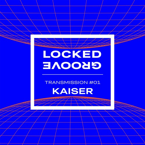 Locked Groove Transmission #01: Kaiser