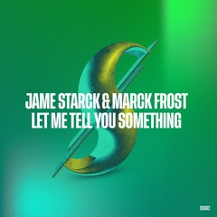 Jame Starck, Marck Frost - Let Me Tell You Something [Summer-ized Sessions]