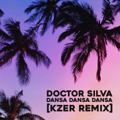 Doctor Silva - Dansa Dansa Dansa ( Kzer Remix ) 2022