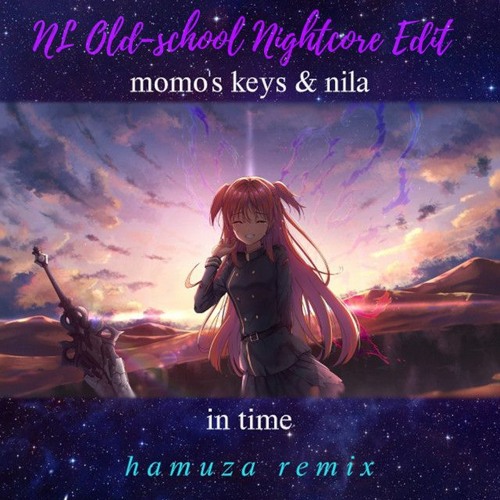 Momo's Keys - In Time (Hamuza Remix) (NL Old - School Nightcore Edit) (Hyper Nightcore)