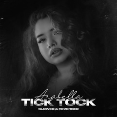 Arabella - Tick Tock(Slowed & Reverbed)