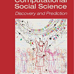 GET EBOOK 📔 Computational Social Science: Discovery and Prediction (Analytical Metho