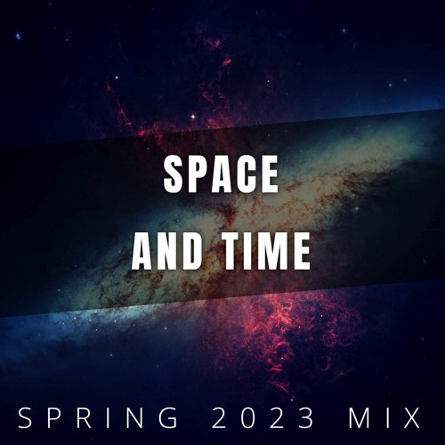 SPACE AND TIME (Spring 2023 Mix) by Vaidas Mi