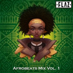 Flaz - Afrobeats Mix Vol. 1