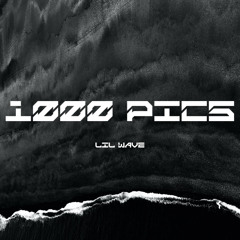 1000 pics - lil wave