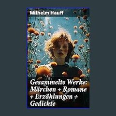 $$EBOOK 📕 Gesammelte Werke: Märchen + Romane + Erzählungen + Gedichte (German Edition) 'Full_Pages