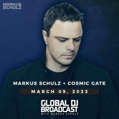 Markus Schulz - Global DJ Broadcast Mar 09 2023 (Essentais + Cosmic Gate guestmix)