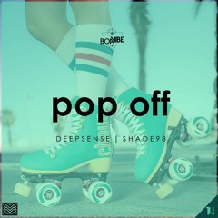DEEPSENSE & Shade98 - Pop Off(Original Mix)
