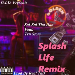 Splash Life Remix Feat. Tru Story