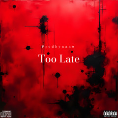 Too Late