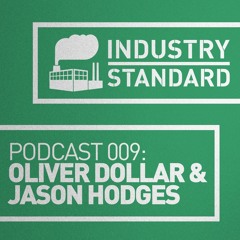 Oliver Dollar & Jason Hodges - Industry Standard Podcast 009