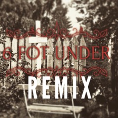 6 Fot Under "Remix"