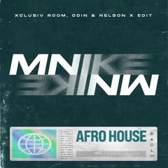 Mnike - XclusiV Room, ODIN & Nelson X Afrohouse Edit