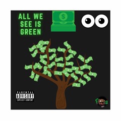 All We See is Green - D Young x Dolla Mike