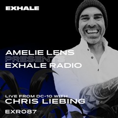 Amelie Lens Presents EXHALE Radio 087 w/ Chris Liebing Live from DC-10