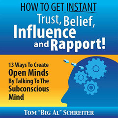 [View] PDF 📒 How to Get Instant Trust, Belief, Influence, and Rapport!: 13 Ways to C