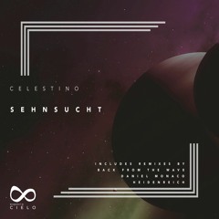 PREMIERE #962 | Celestino - Sehnsucht (Back From The Wave Remix) [Espacio Cielo] 2020