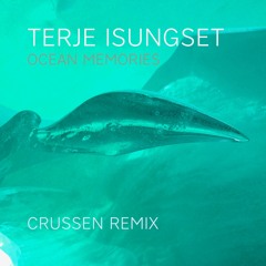 Terje Isungeset – Ocean Memories (Crussen Remix)