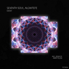 PREMIERE: Seventh Soul, Alowtefe - Oosh (Extended Mix) [ Polyptych Noir ]