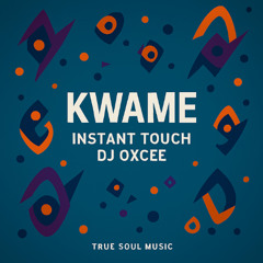 Instant Touch, DJ OXCEE - Kwame