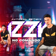 IZZY NO COMANDO - Autoral Setmix