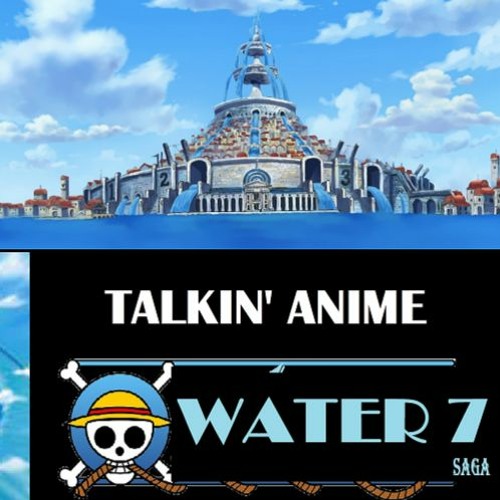 Stream episode Talkin' Anime One Piece Water 7 Saga! by Steel City