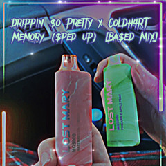 Drippin So Pretty x Coldhart -memory (sped up) [Ba$eDMiX]