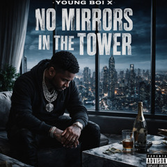 No Mirrors in the Tower (Piano Mix) Young Boi X