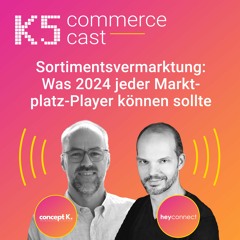 CC #111 Sortimentsvermarktung: Was 2024 jeder Marktplatz-Player können sollte - mit Holger Kolbinger