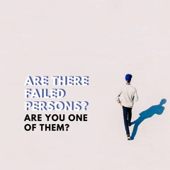 Are There Failed Persons? Are You One of Them? | Prof. John O'Callaghan