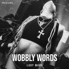 LADY MARU - WOBBLY WORDS [PHFDL015]