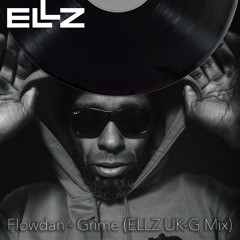 Flowdan - Grime (ELLZ UK G-Mix)