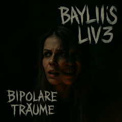 ʙᴀʏʟɪɪɪꜱ Liv3 [T•F•P] - Bipolare Träume
