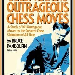 free read✔ Bobby Fischer's Outrageous Chess Moves (Fireside Chess Library)