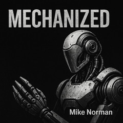 MECHANIZED - MikeNorman