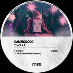 GAMEROLOCO - The Spirit (Mondo (PE) Remix)