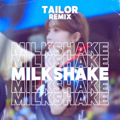 TAILOR - Milkshake (삐끼삐끼remix)