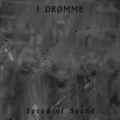 I DRØMME - Speed of Sound (Featuring Tur Çois)