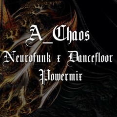 A_Chaos - POWERMIX #1 - Neurofunk x Dancefloor - Aug 24
