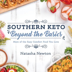 [PDF⚡READ❤ONLINE]  Southern Keto: Beyond the Basics: More of the Easy Comfort Food You Love