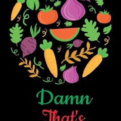 [❤PDF❤ (⚡READ⚡) ONLINE] Damn That's Delicious: A Blank Cookbook to Write in Your