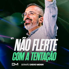 NÃO FLERTE COM A TENTAÇÃO