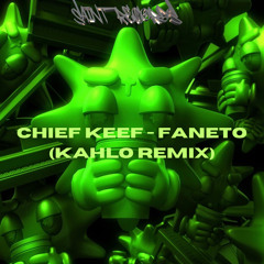 Chief Keef - Faneto (KAHLO REMIX)