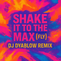 “Shake It to the Max (Fly)” (Moliy & Silent Addy) by DJ Dyablow Remix