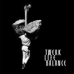V.A.: Twerk Life Balance EP
