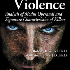 Kindle online PDF Serial Violence: Analysis of Modus Operandi and Signature Characteristics of K
