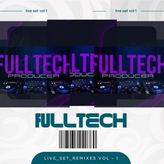 Set Mix Remixes Vol 1 - FULLTECH ( PRODUCER)