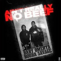 Baby Omerta Feat. Bouba Savage - Ain't Really No Beef