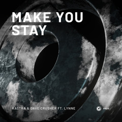 Kastra & Dave Crusher ft. LYNNE - Make You Stay