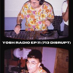 YOSH RADIO EP.11 (7.13 Disrupt Mix)